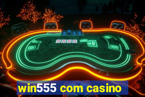 win555 com casino